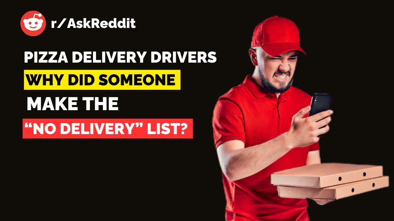 r/Askreddit Pizza Delivery Drivers, Why Did Someone Make The "No ...