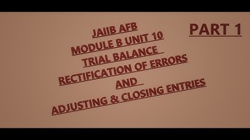 JAIIB AFB UNIT 10 TRIAL BALANCE RECTIFICATION OF ERRORS & ADJUSTING & CLOSING ENTRIES PART 1 l IIBF
