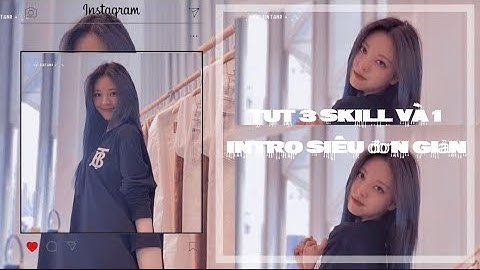 Tut 3 skill và 1 intro  AM siêu đơn giản cho mọi người nè ️💕💐 - Alight Motion Tutorial || #3