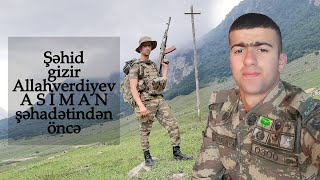 Şəhid Gizir Allahverdiyev Asiman Şəhadətindən Öncə