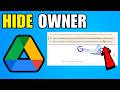 How To Hide Owner In Google Drive (2026) (Complete Guide)