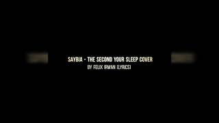 SAYBIA - THE SECOND YOUR SLEEP COVER BY FELIX IRWAN (LYRICS)