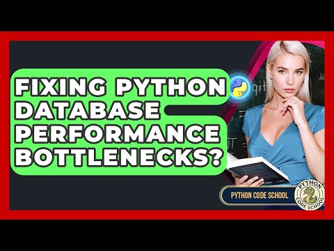 Fixing Python Database Performance Bottlenecks? - Python Code School