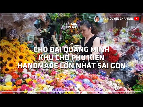 Chợ Lớn Sài Gòn - Khu Đại Quang Minh bán đồ handmade lớn nhất Sài gòn | Foci