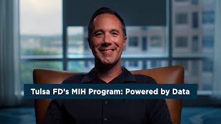 Using Data to Drive Change: Tulsa Fire Department's Mobile Integrated Health Program