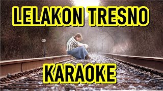 LELAKON TRESNO - KARAOKE