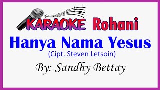 Hanya Nama Yesus ~ Sandhy Bettay || KARAOKE Rohani