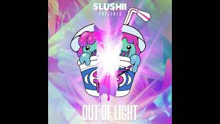 Out of Light - Slushii