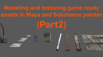 Modeling and texturing game ready assets in Maya and Substance painter(Part2)