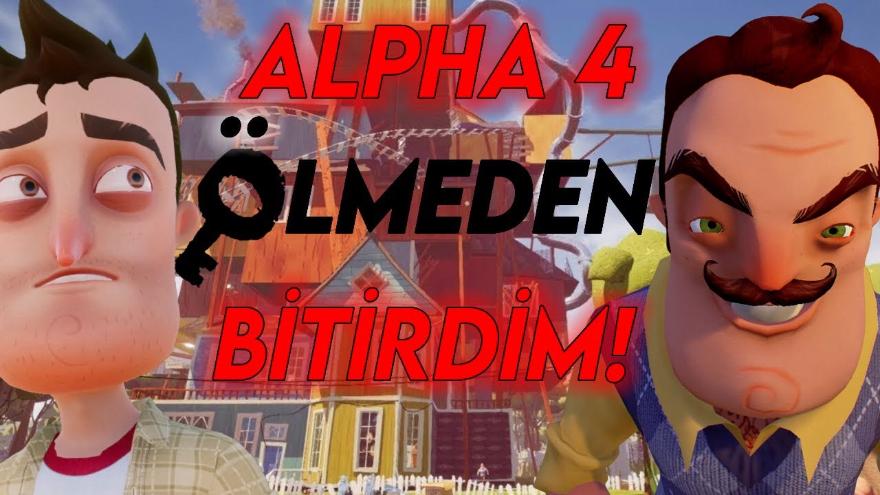 Hello Neighbor Alpha 4'ü ÖLMEDEN Bitirdim!