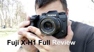 Fujifilm X-H1 Full Review: Overview, Beats the Sony A7 III, Fuji X-T2 & X Pro 2?