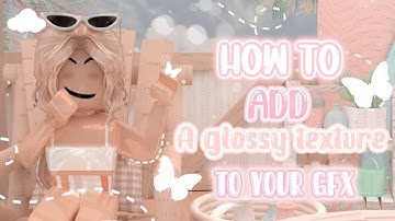 How To Add A Glossy Texture To Your GFX | iiClxudyVibez