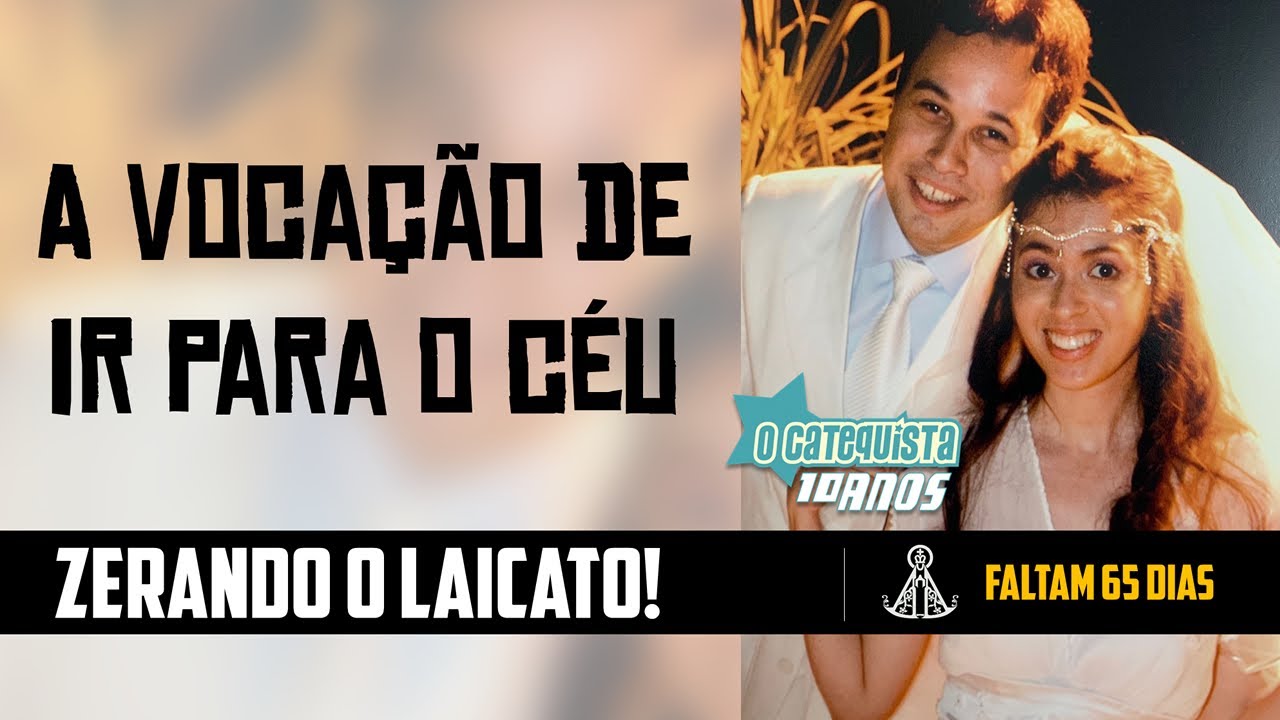 A Vocação de ir para o Céu - ZERANDO O LAICATO!