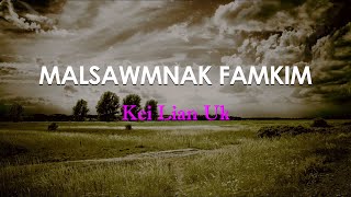 Kei Lian Uk - Malsawmnak Famkim (Lyrics Video)