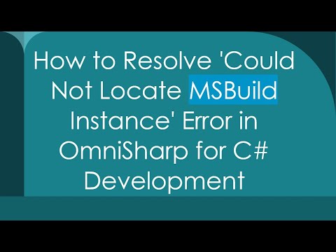 How to Resolve 'Could Not Locate MSBuild Instance' Error in OmniSharp for C# Development