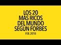 LOS 20 MÁS RICOS DEL MUNDO 2018 - SEGÚN FORBES