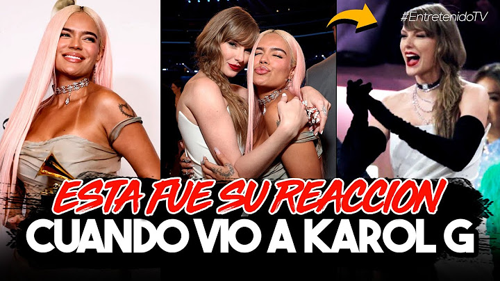 Taylor Swift CELEBRÓ JUNTO A KAROL G en Los Premios Grammy Así Fue Su Increíble Reacción
