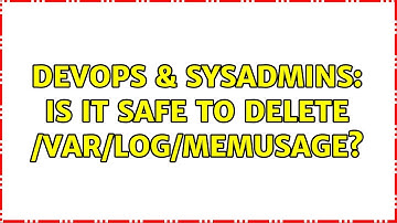 DevOps & SysAdmins: Is it safe to delete /var/log/memusage? (2 Solutions!!)
