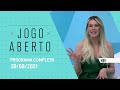 PROGRAMA COMPLETO - 20/08/2021 - JOGO ABERTO