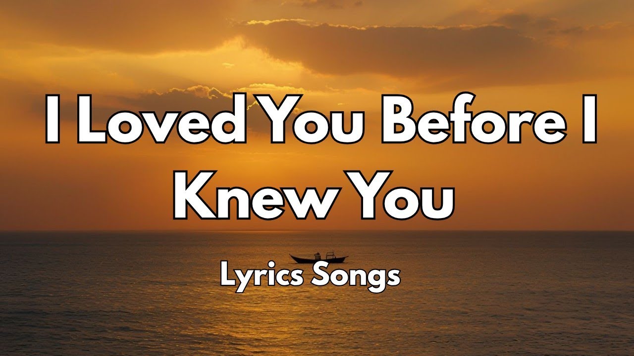 I Loved You Before I Knew You💋(Lyrics) New Best Love Romantic English Songs 2025 - YouTube