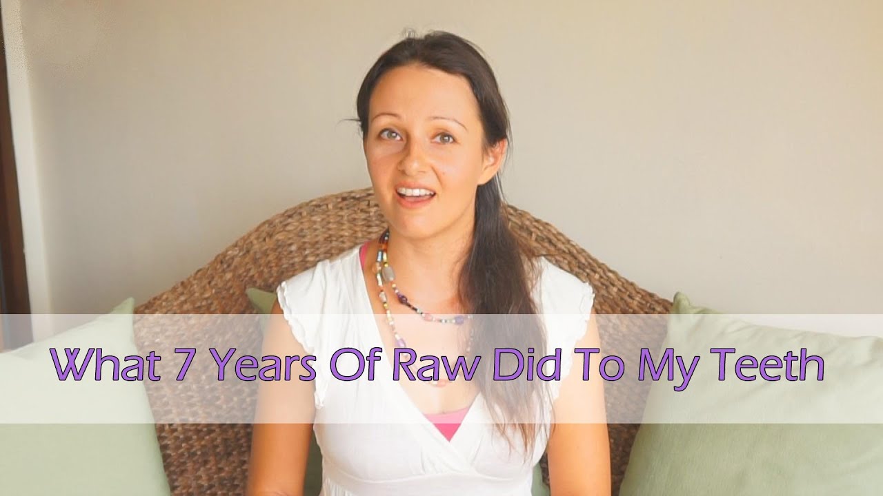 What 7 Years On a Raw Food Diet Did To My Teeth