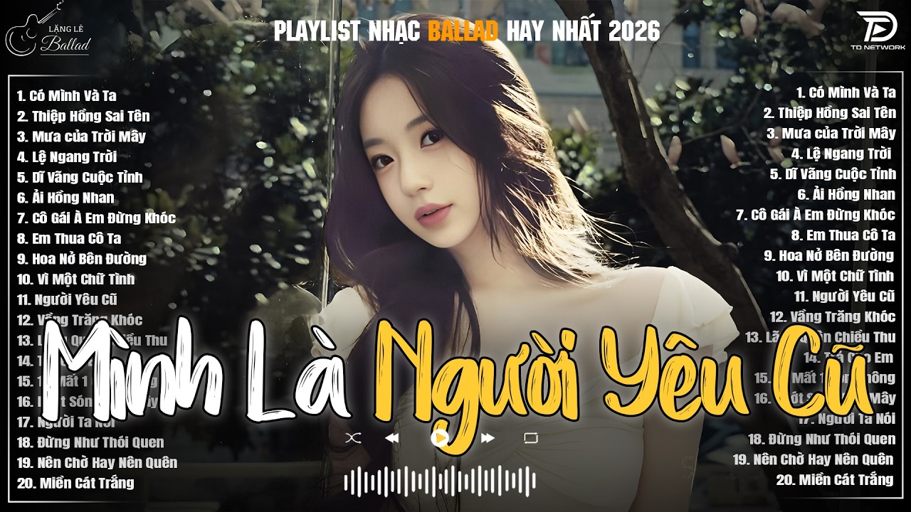 Mình Là Người Yêu Cũ, Có Mình Và Ta ♫ Những Bản Ballad Nhẹ Nhàng Nghe Day Dứt Về Nỗi Đau Tình Yêu