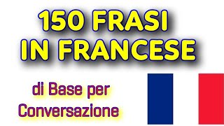150 FRASI  IN FRANCESE di base per Conversazione - Cours de français
