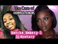 The Kenneka Jenkins Case : Matcha , Mystery & Makeup