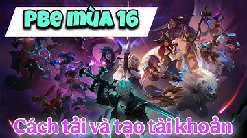 CÁCH TẢI VÀ TẠO TÀI KHOẢN TFT PBE MÙA 16, MIỄN PHÍ