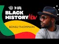 Celebrating Black History Now: Bonsu Thompson - Writer, Producer &amp; Cultural Engineer