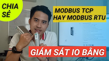 Vlog 148 | Đọc IO bằng Modbus RTU hay Modbus TCP - Kinh nghiệm dùng thiết bị IO giao tiếp Modbus.
