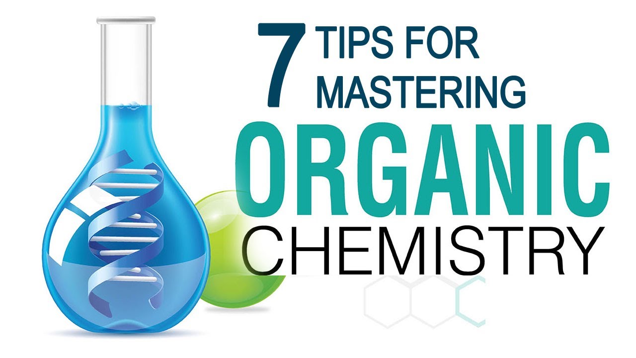 7 Tips For Mastering Organic Chemistry YouTube