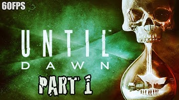 Until Dawn Walkthrough Part 1 - THE BEST CHOICE GAME YET! - PS4 60fps Gameplay 1080P