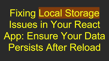 Fixing Local Storage Issues in Your React App: Ensure Your Data Persists After Reload