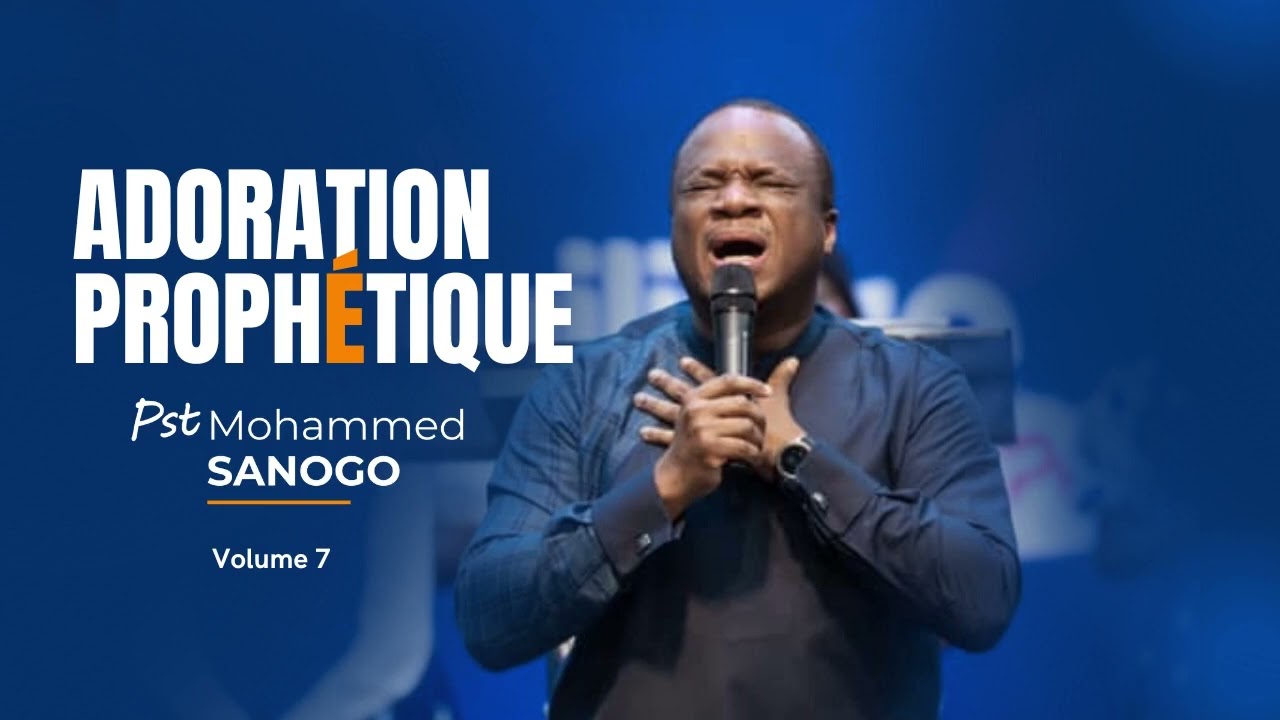 ♪ TU ES LE PLUS GRAND - 1 HEURE D'ADORATION PROPHÉTIQUE AVEC LE PS MOHAMMED SANOGO | Volume 7