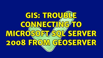 GIS: Trouble connecting to microsoft sql server 2008 from geoserver