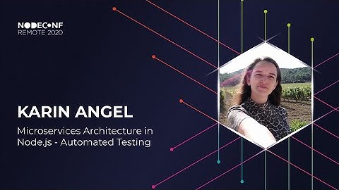 NodeConf Remote 2020 - Karin Angel - Microservices Architecture in Node.js