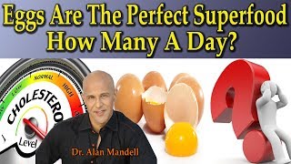 EGGS - Natures Perfect Superfood / How Many A Day To Stay Healthy? - Dr Alan Mandell, D.C.