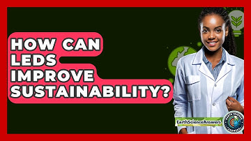 How Can LEDs Improve Sustainability? - Earth Science Answers
