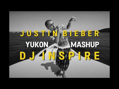 Justin Bieber Yukon Dj Inspire Mashup Justin Bieber Yukon Dj Inspire Mashup