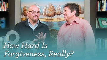 How Hard is Forgiveness, Really? [Biola CMR]