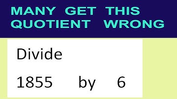 Divide     1855      by     6  many  get  this  quotient   wrong