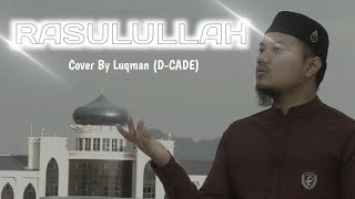 Rasulullah (HIJJAZ) Cover By Luqman (D-CADE)