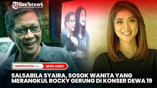 Salsabila Syaira, Sosok Wanita yang Rangkul Rocky Gerung di Konser Dewa 19