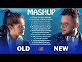 Old Vs New Bollywood Mashup Songs 2021 - Romantic Hindi LOVE MASHUP | Old To New 4 _ The Love Mashup