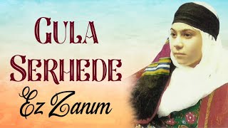 Gula Serhede - Ez Zanım Resimi