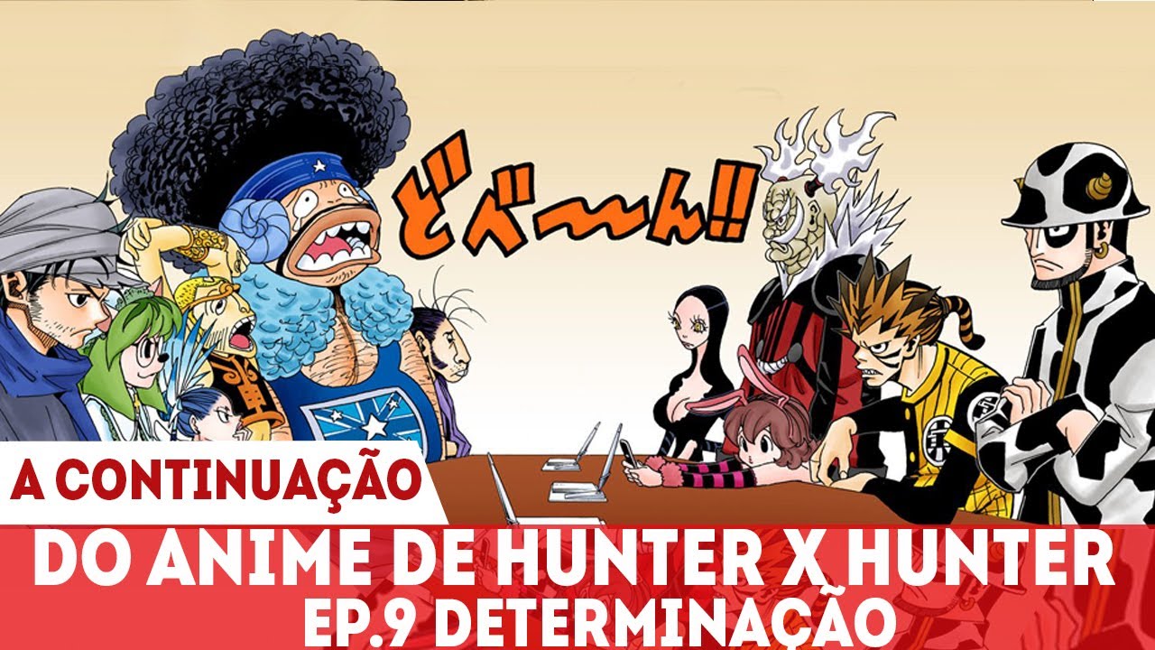 A CONTINUAÇÃO DO ANIME DE HUNTER X HUNTER EPISÓDIO 1