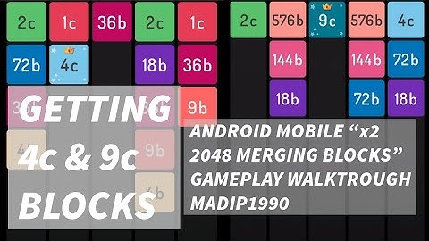 GETTING 4c & 9c BLOCKS ANDROID MOBILE “x2 2048 MERGING BLOCKS” GAMEPLAY WALKTROUGH MADIP1990