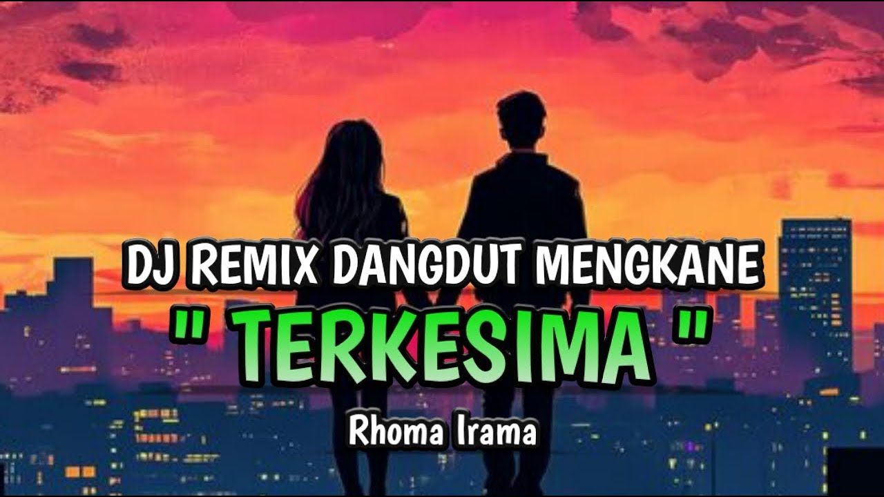 DJ TERKESIMA - RHOMA IRAMA REMIX DANGDUT RHOMA IRAMA MENGKANE FULL SONG VIRAL TIKTOK TERBARU