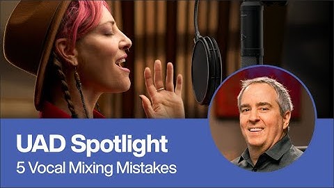 UAD Spotlight: Top 5 Vocal Recording Mistakes (And How to Avoid Them)